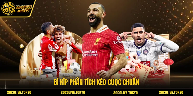 Bí kíp phân tích kèo cược chuẩn
