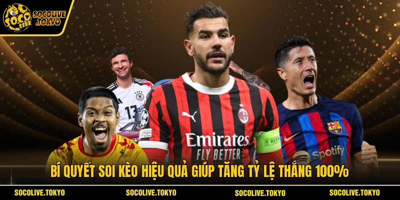 Bí quyết soi kèo hiệu quả giúp tăng tỷ lệ thắng 100%