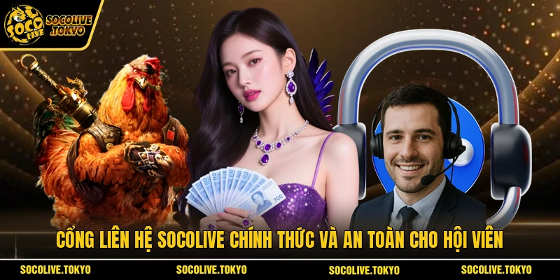 Cổng liên hệ Socolive chính thức và an toàn cho hội viên