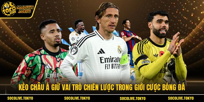 Kèo Châu Á giữ vai trò chiến lược trong giới cược bóng đá