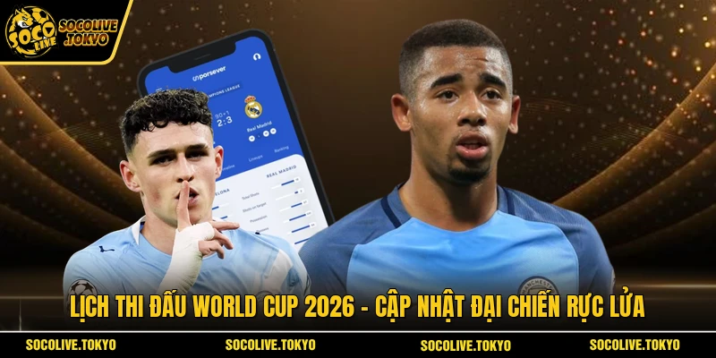 Lịch Thi Đấu World Cup 2026